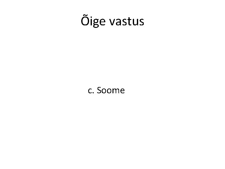 Õige vastus c. Soome 