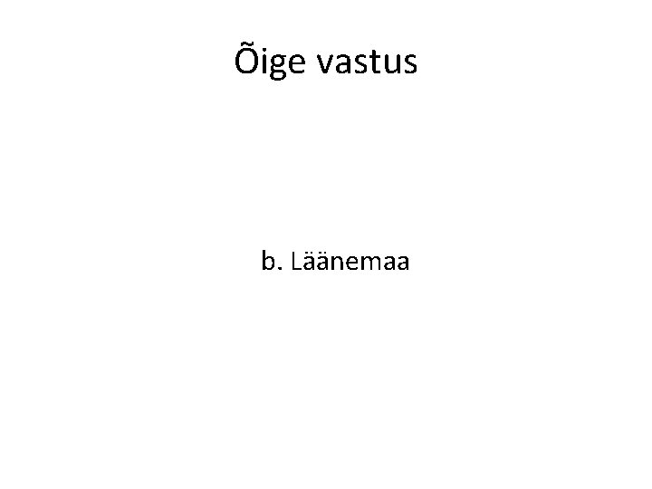 Õige vastus b. Läänemaa 