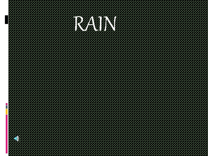 RAIN 