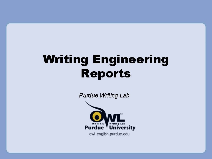 Writing Engineering Reports Purdue Writing Lab 