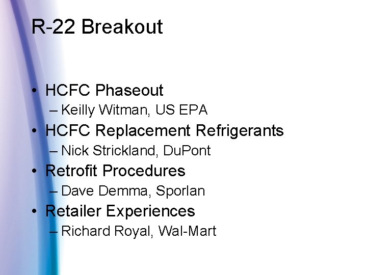 R-22 Breakout • HCFC Phaseout – Keilly Witman, US EPA • HCFC Replacement Refrigerants