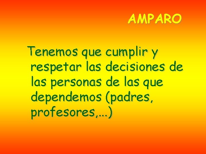 AMPARO Tenemos que cumplir y respetar las decisiones de las personas de las que