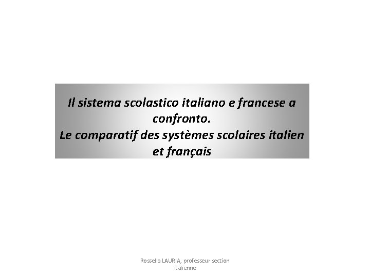 Il sistema scolastico italiano e francese a confronto. Le comparatif des systèmes scolaires italien