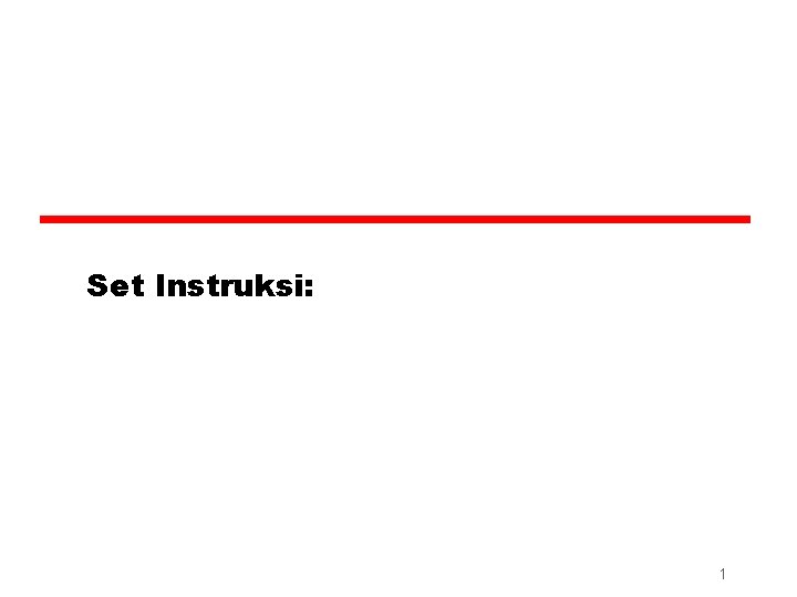 Set Instruksi: 1 