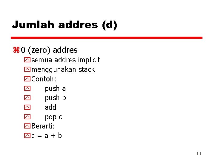 Jumlah addres (d) z 0 (zero) addres ysemua addres implicit ymenggunakan stack y. Contoh: