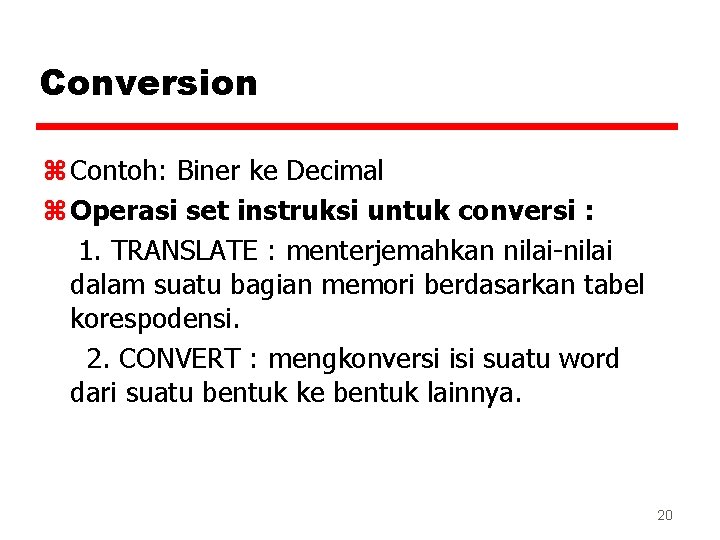 Conversion z Contoh: Biner ke Decimal z Operasi set instruksi untuk conversi : 1.