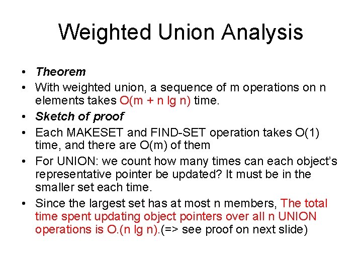 Weighted Union Analysis • Theorem • With weighted union, a sequence of m operations