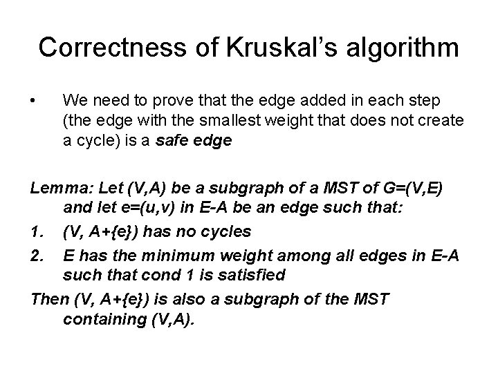 Correctness of Kruskal’s algorithm • We need to prove that the edge added in