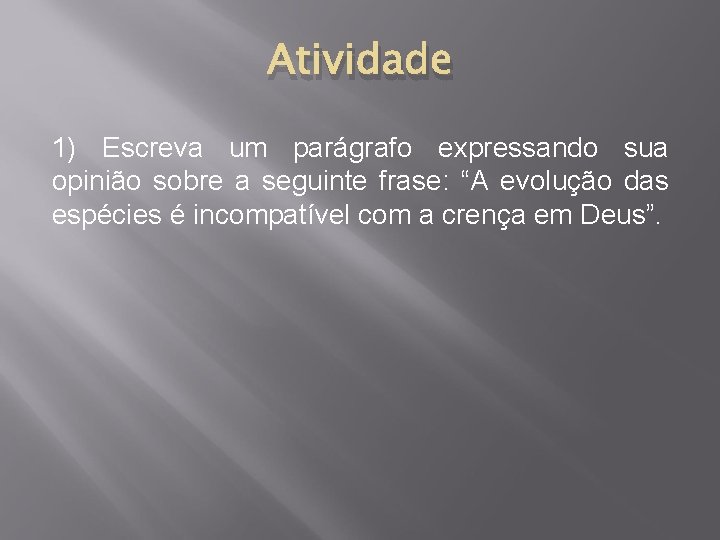 Atividade 1) Escreva um parágrafo expressando sua opinião sobre a seguinte frase: “A evolução