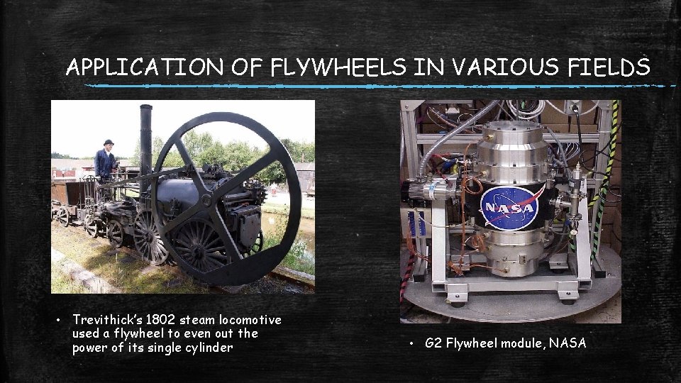 APPLICATION OF FLYWHEELS IN VARIOUS FIELDS • Trevithick’s 1802 steam locomotive used a flywheel