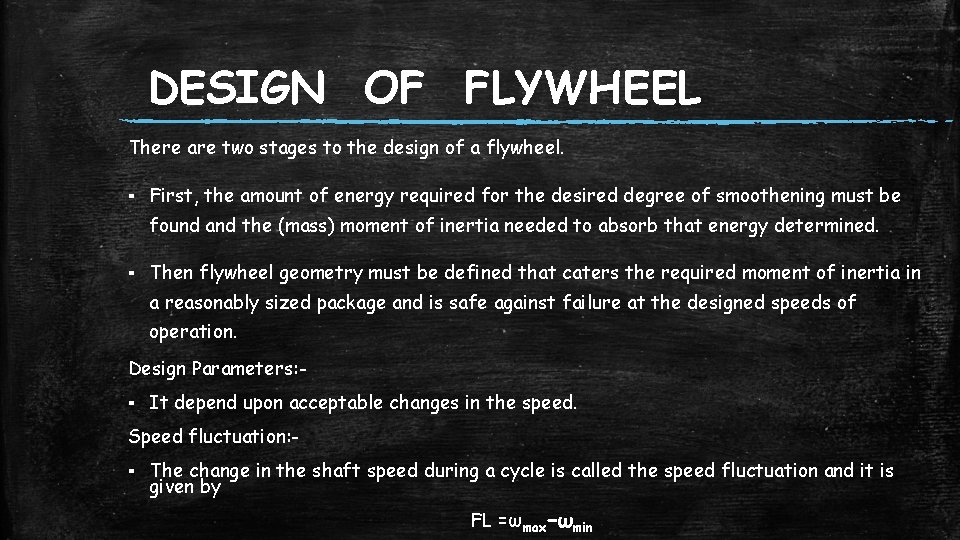 DESIGN OF FLYWHEEL There are two stages to the design of a flywheel. ▪