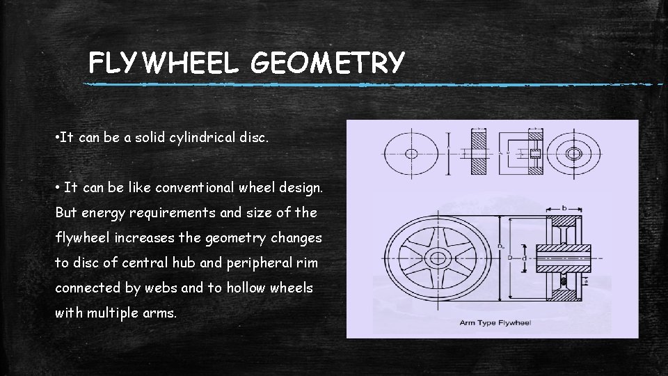FLYWHEEL GEOMETRY • It can be a solid cylindrical disc. • It can be