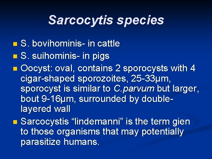 Sarcocytis species S. bovihominis- in cattle n S. suihominis- in pigs n Oocyst: oval,