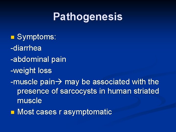 Pathogenesis Symptoms: -diarrhea -abdominal pain -weight loss -muscle pain may be associated with the