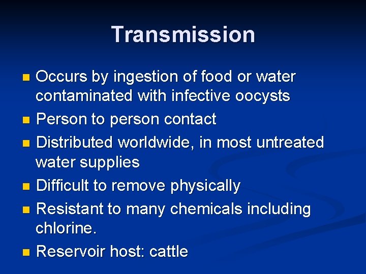 Transmission Occurs by ingestion of food or water contaminated with infective oocysts n Person