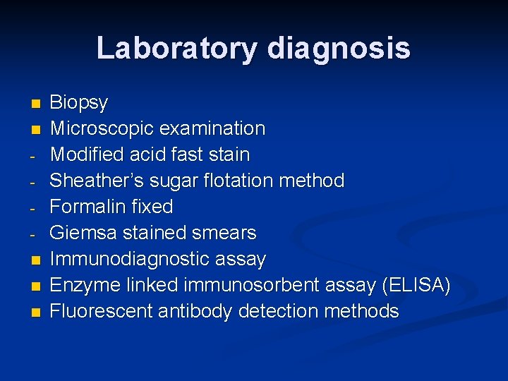 Laboratory diagnosis n n n Biopsy Microscopic examination Modified acid fast stain Sheather’s sugar