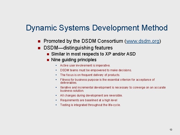 Dynamic Systems Development Method n n Promoted by the DSDM Consortium (www. dsdm. org)