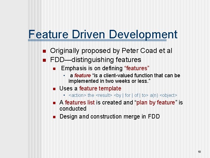 Feature Driven Development n n Originally proposed by Peter Coad et al FDD—distinguishing features