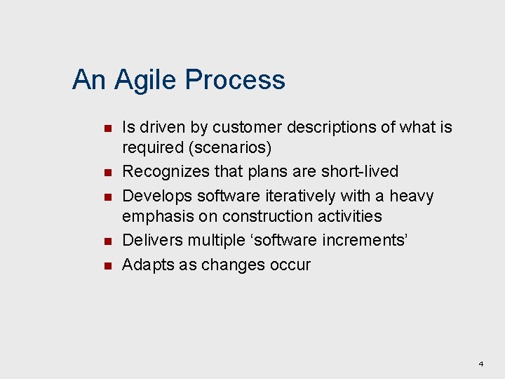 An Agile Process n n n Is driven by customer descriptions of what is