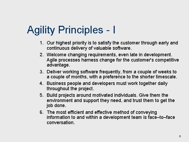 Agility Principles - I 1. Our highest priority is to satisfy the customer through