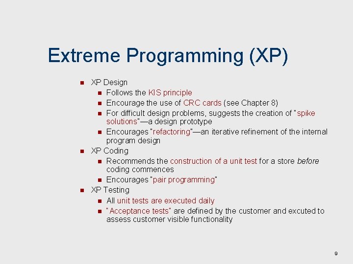 Extreme Programming (XP) n n n XP Design n Follows the KIS principle n