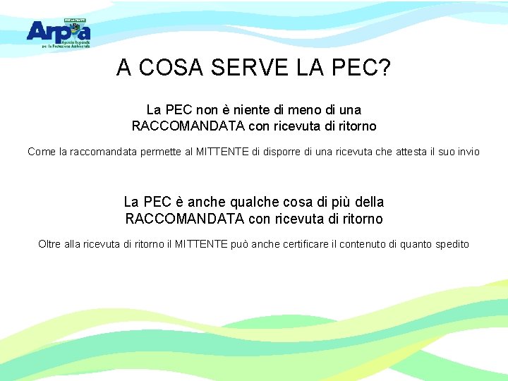 A COSA SERVE LA PEC? La PEC non è niente di meno di una