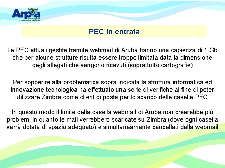 PEC in entrata Le PEC attuali gestite tramite webmail di Aruba hanno una capienza