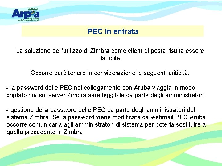 PEC in entrata La soluzione dell’utilizzo di Zimbra come client di posta risulta essere