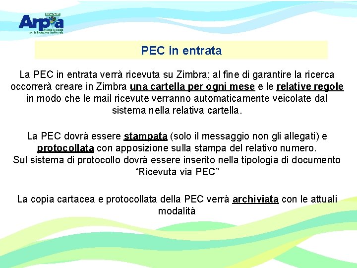 PEC in entrata La PEC in entrata verrà ricevuta su Zimbra; al fine di