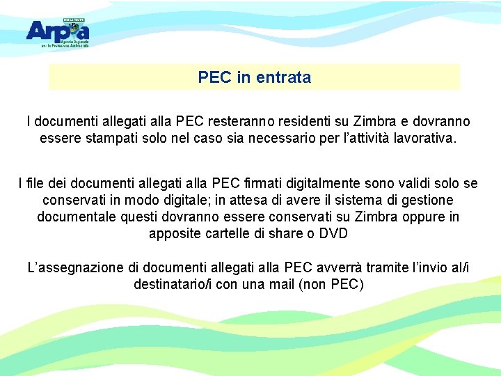 PEC in entrata I documenti allegati alla PEC resteranno residenti su Zimbra e dovranno