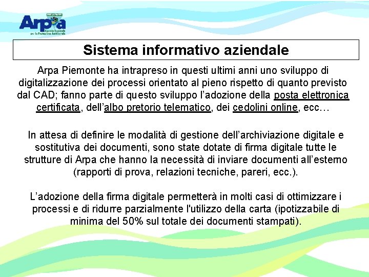 Sistema informativo aziendale Arpa Piemonte ha intrapreso in questi ultimi anni uno sviluppo di