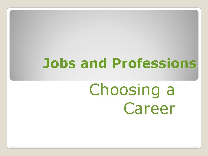 Jobs and Professions Choosing a Career 