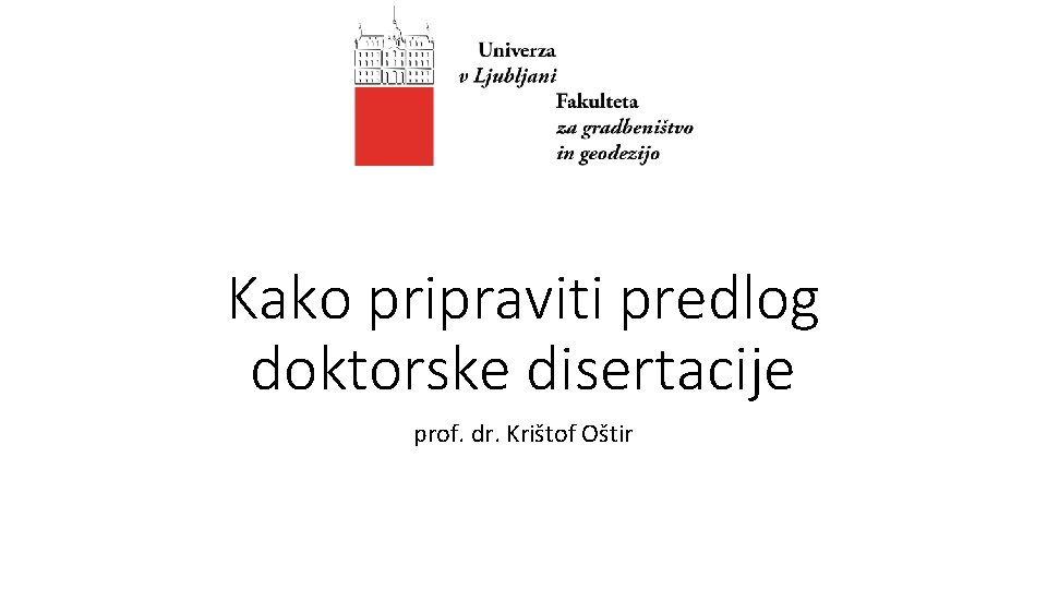 Kako pripraviti predlog doktorske disertacije prof. dr. Krištof Oštir 