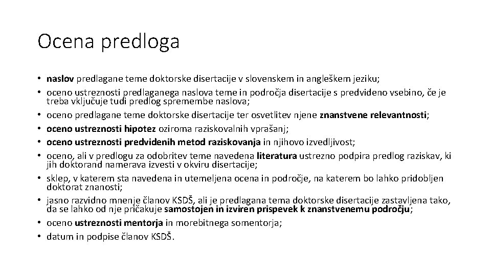 Ocena predloga • naslov predlagane teme doktorske disertacije v slovenskem in angleškem jeziku; •