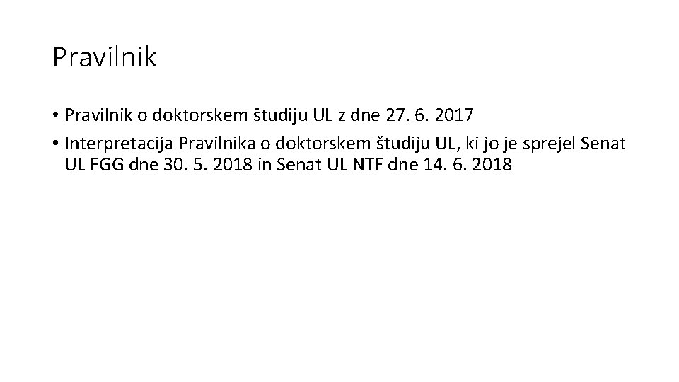 Pravilnik • Pravilnik o doktorskem študiju UL z dne 27. 6. 2017 • Interpretacija