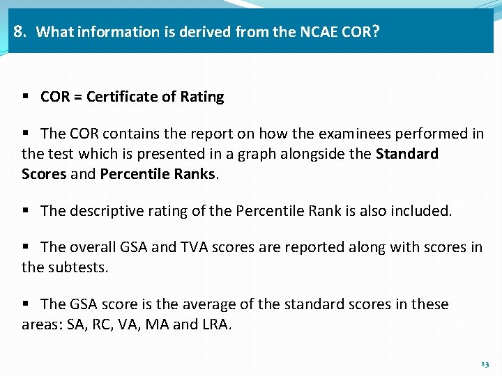 8. What information is derived from the NCAE COR? § COR = Certificate of