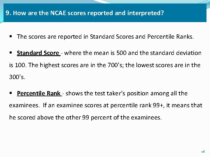 9. How are the NCAE scores reported and interpreted? § The scores are reported