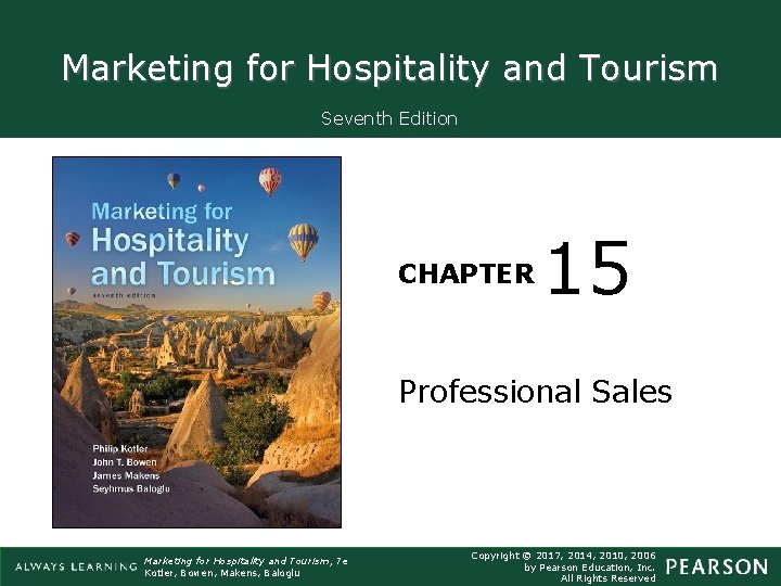 Marketing for Hospitality and Tourism Seventh Edition CHAPTER 15 Professional Sales Marketing for Hospitality Marketing for Hospitality and Tourism Seventh Edition CHAPTER 15 Professional Sales Marketing for Hospitality