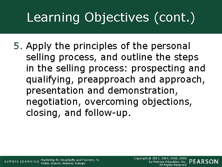 Learning Objectives (cont. ) 5. Apply the principles of the personal selling process, and Learning Objectives (cont. ) 5. Apply the principles of the personal selling process, and