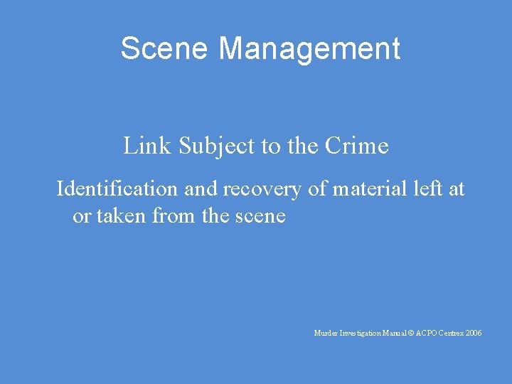 Scene Management Link Subject to the Crime Identification and recovery of material left at