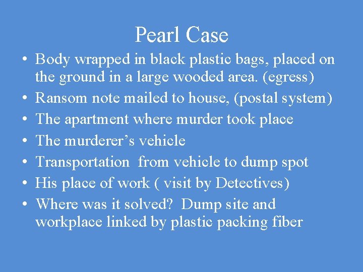 Pearl Case • Body wrapped in black plastic bags, placed on the ground in