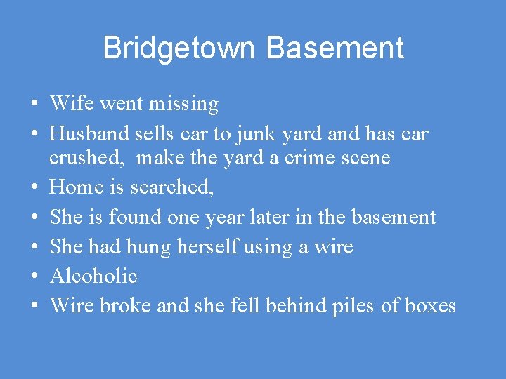 Bridgetown Basement • Wife went missing • Husband sells car to junk yard and