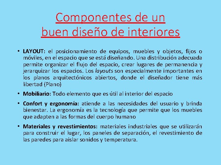 Componentes de un buen diseño de interiores • LAYOUT: el posicionamiento de equipos, muebles