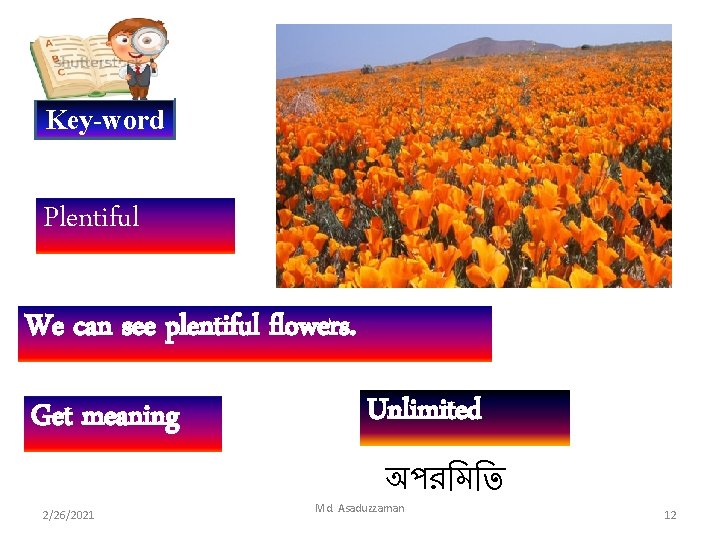 Key-word Plentiful We can see plentiful flowers. Get meaning Unlimited অপর ম ত 2/26/2021
