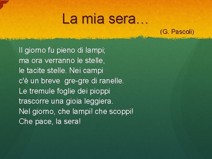 La mia sera… (G. Pascoli) Il giorno fu pieno di lampi; ma ora verranno