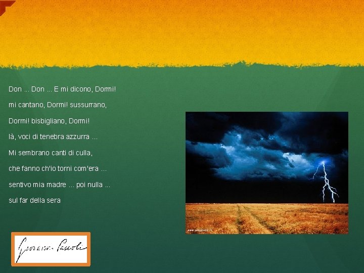  Don. . . E mi dicono, Dormi! mi cantano, Dormi! sussurrano, Dormi! bisbigliano,