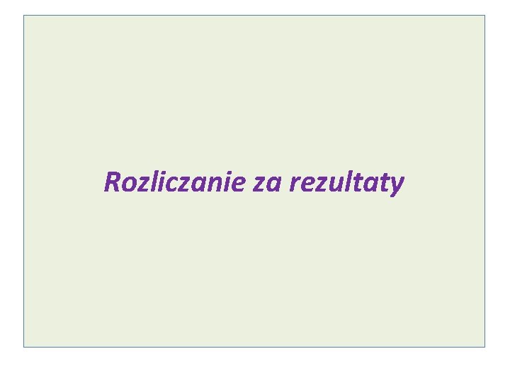 Rozliczanie za rezultaty 