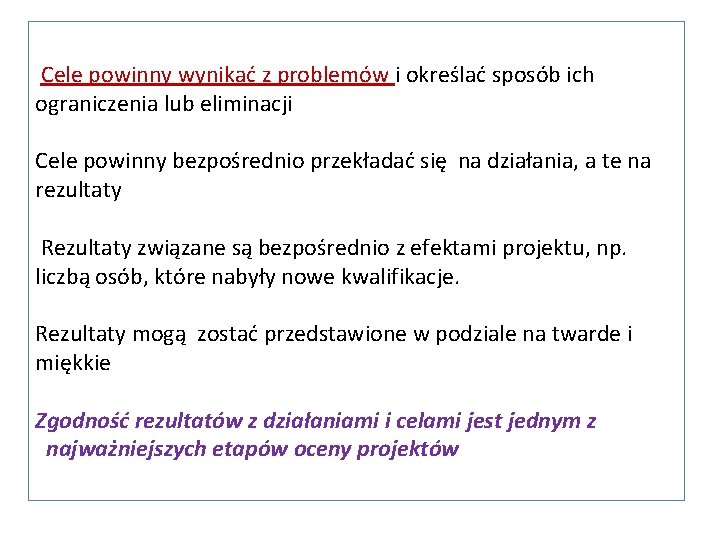 Cele powinny wynikać z problemów i określać sposób ich ograniczenia lub eliminacji Cele powinny