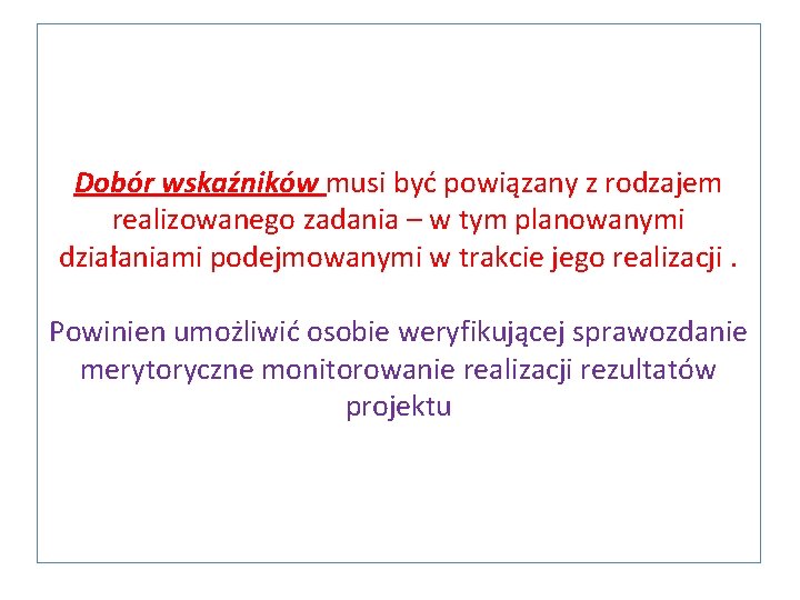 Dobór wskaźników musi być powiązany z rodzajem realizowanego zadania – w tym planowanymi działaniami