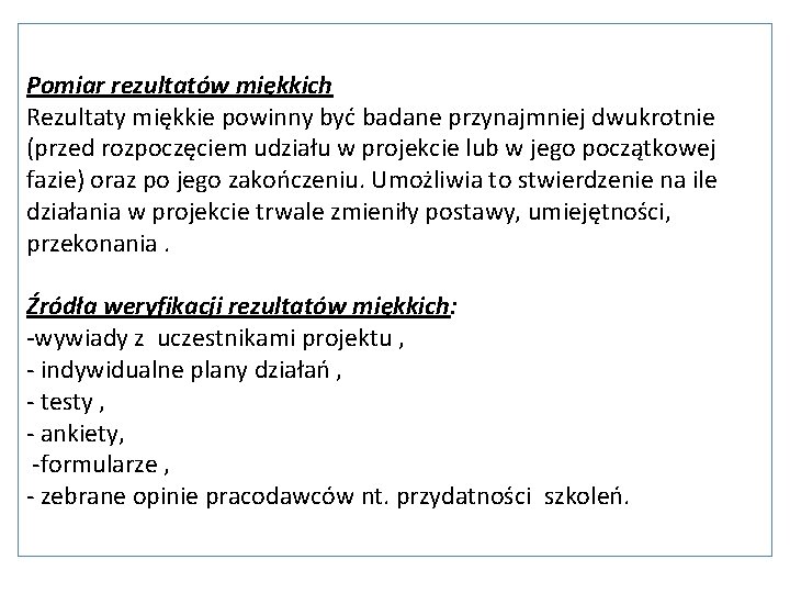 Pomiar rezultatów miękkich Rezultaty miękkie powinny być badane przynajmniej dwukrotnie (przed rozpoczęciem udziału w